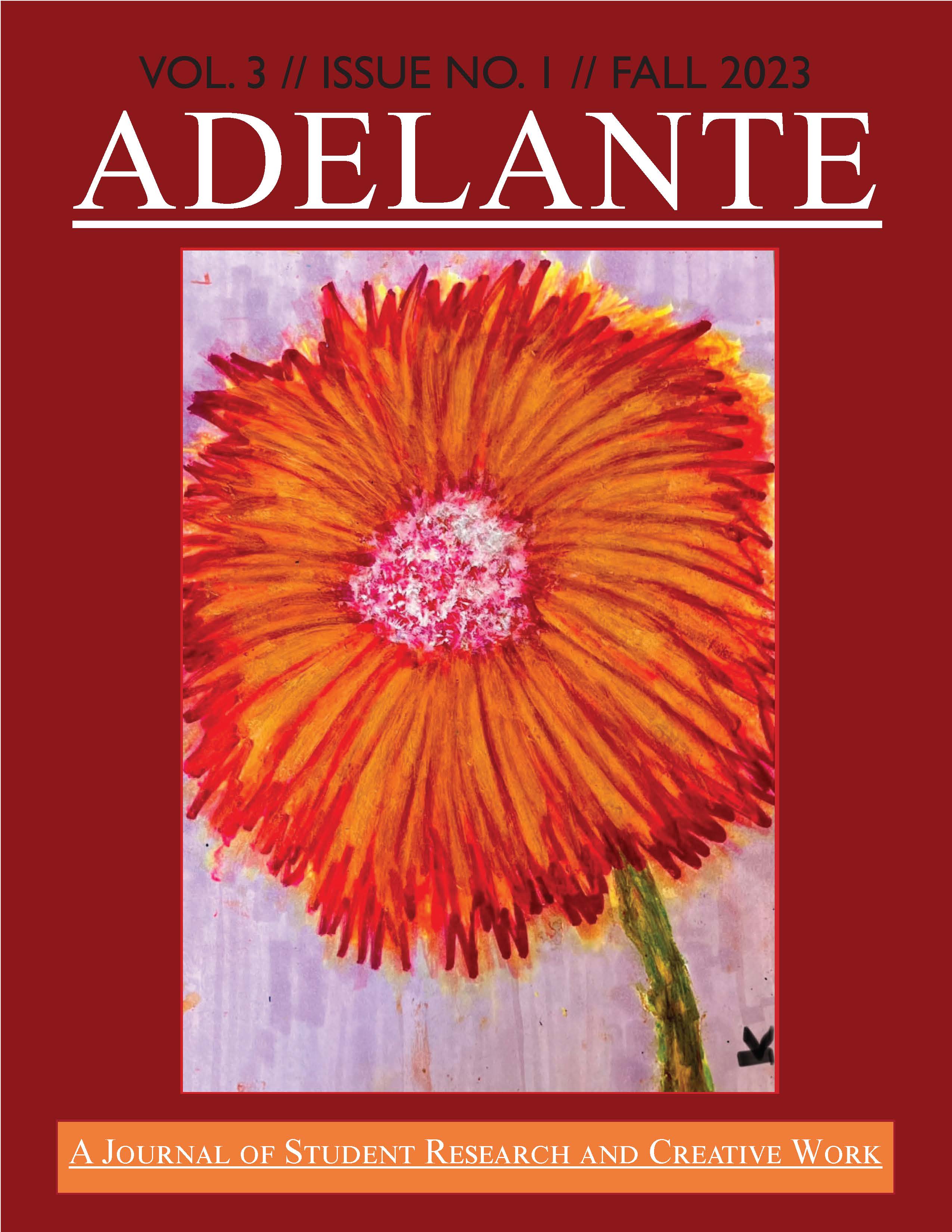 Cover of Adelante, Volume 3, featuring Karen Ortiz's painting, Sunny loves Wind, as the cover image. It is a bright orange flower painted using acrylics, marker, and pencil on a mixed media